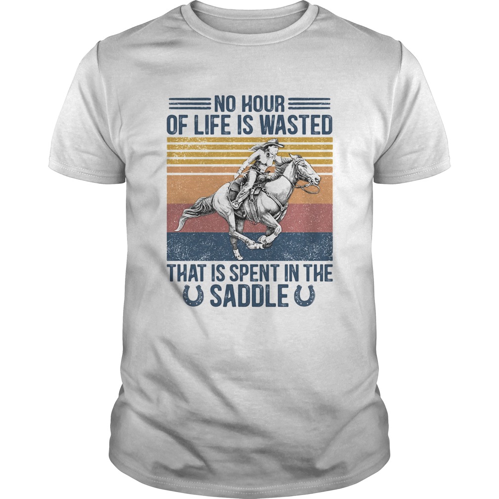 Horse No hour of life is wasted that is spent in the saddle vintage retro shirt