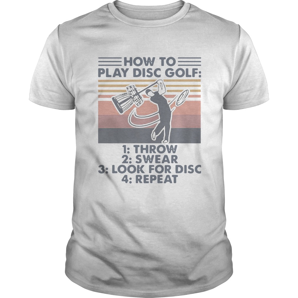 How To Play Disc Golf Throw Swear Look For Disc Repeat Vintage shirt