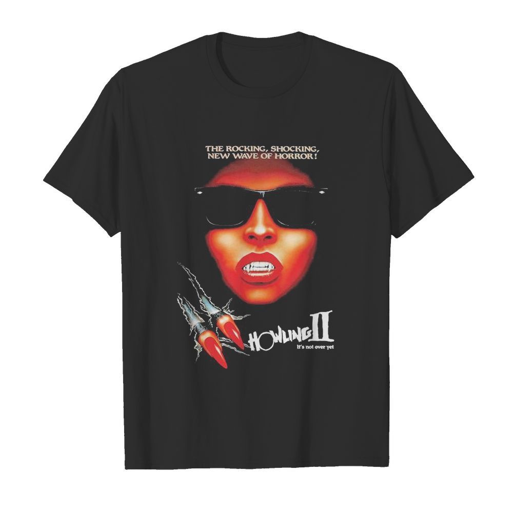 Howling ii it’s not over yet shirt