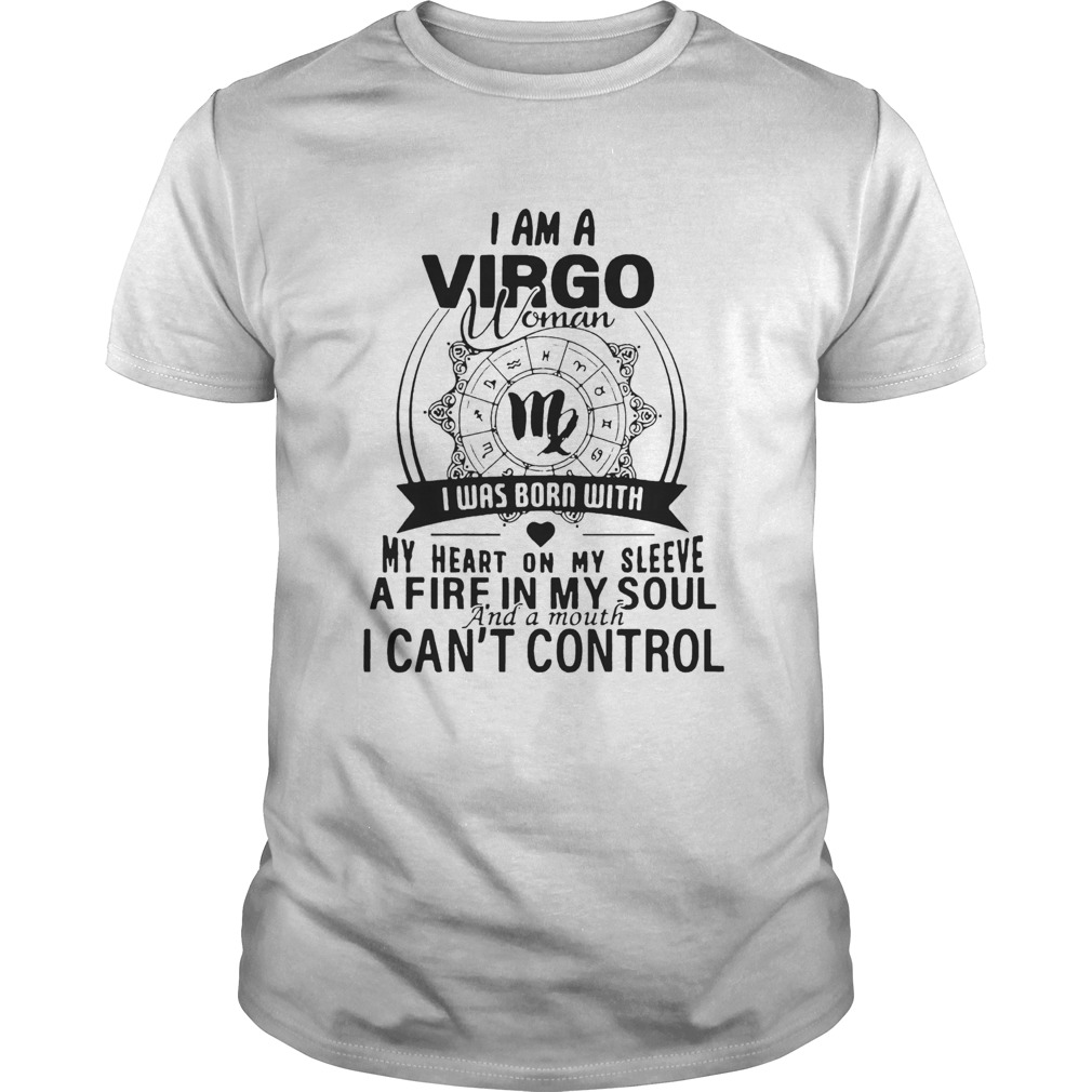 I Am A Virgo Woman I Was Born With My Heart On My Sleeve A Fire In My Soul And A Mouth I CanT Cont