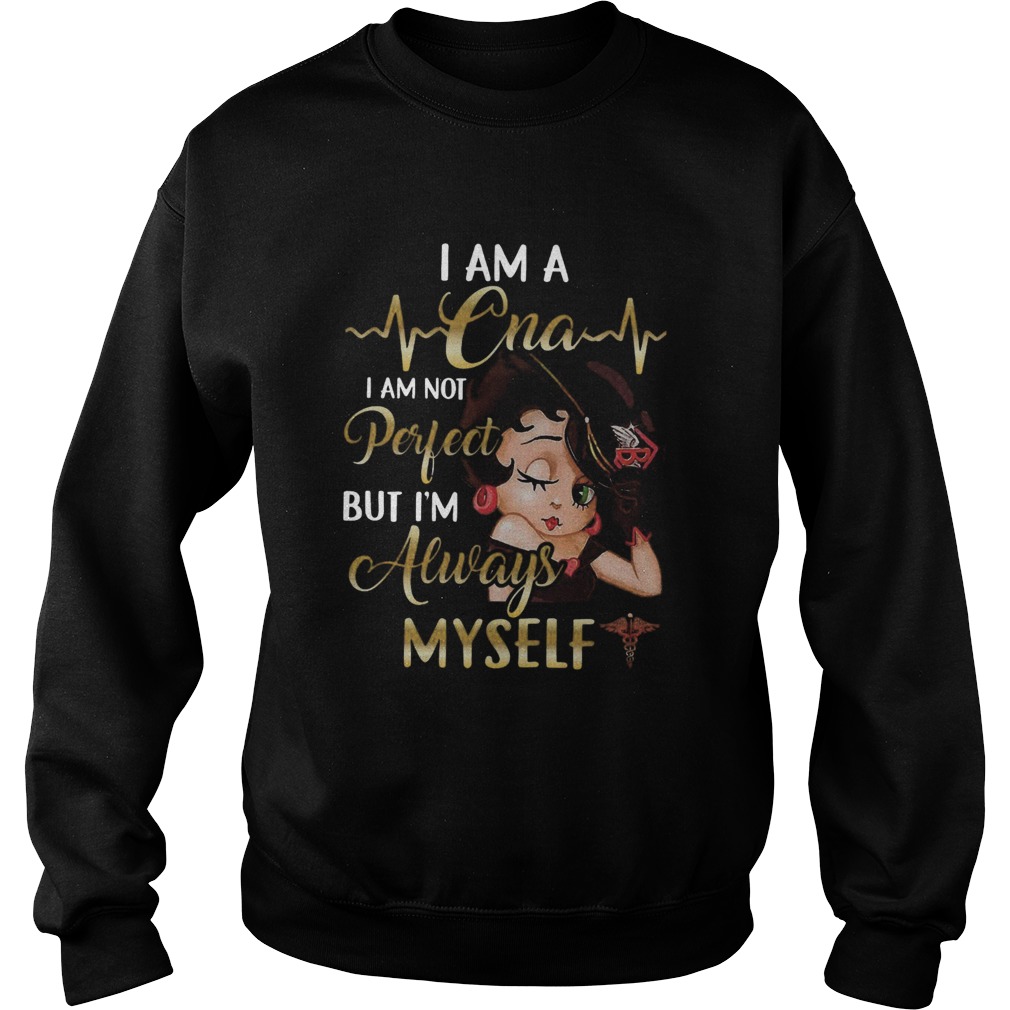 I Am Cna Always Myself  Sweatshirt