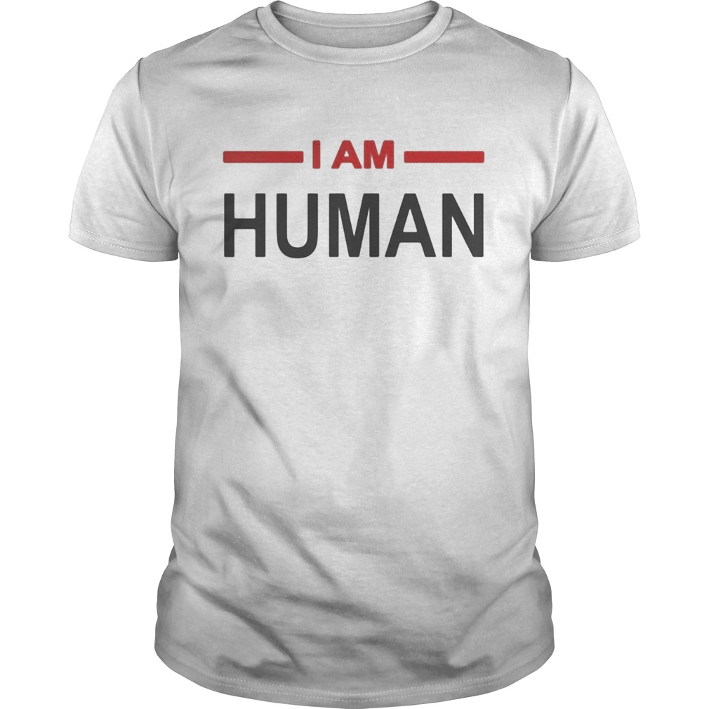 I Am Human shirt