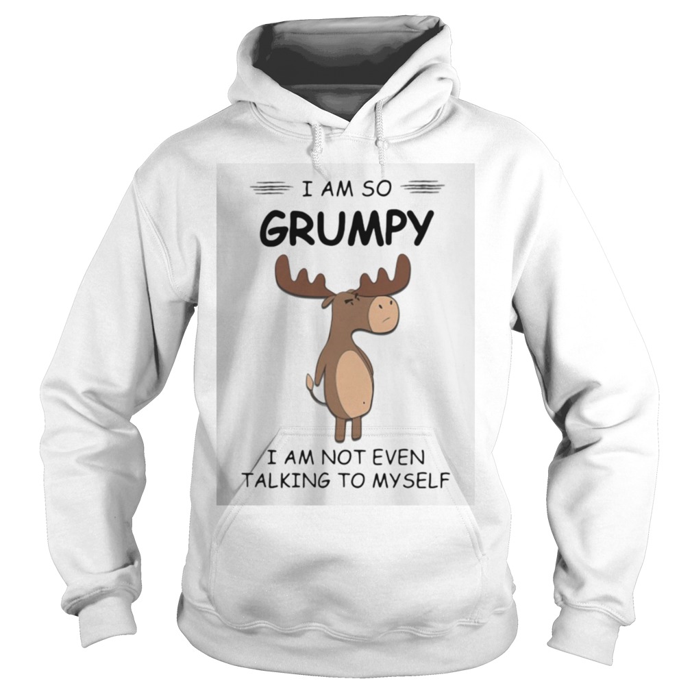 I Am So Grumpy I Am Not Even Talking To Myself Deer  Hoodie