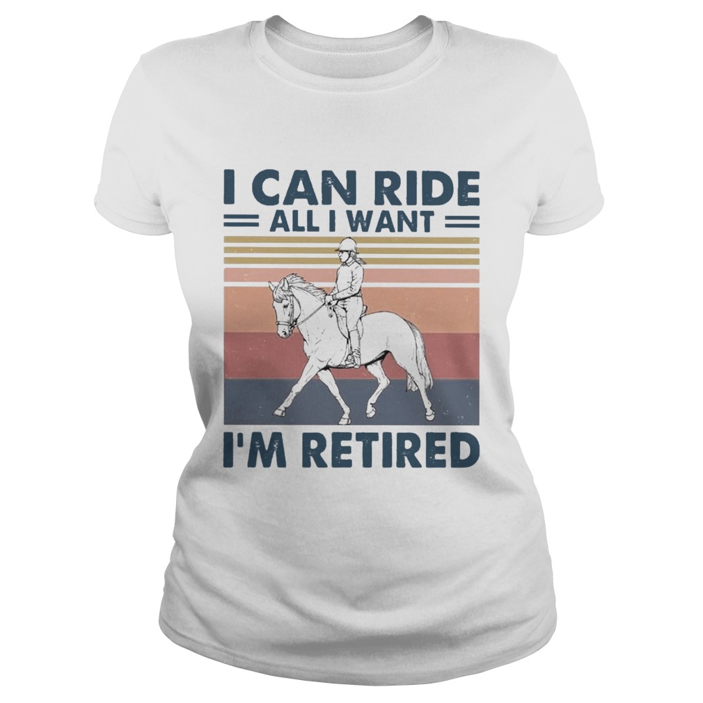 I Can Ride All I Want Im Retired Vintage  Classic Ladies