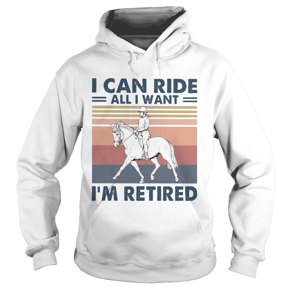 I Can Ride All I Want Im Retired Vintage  Hoodie