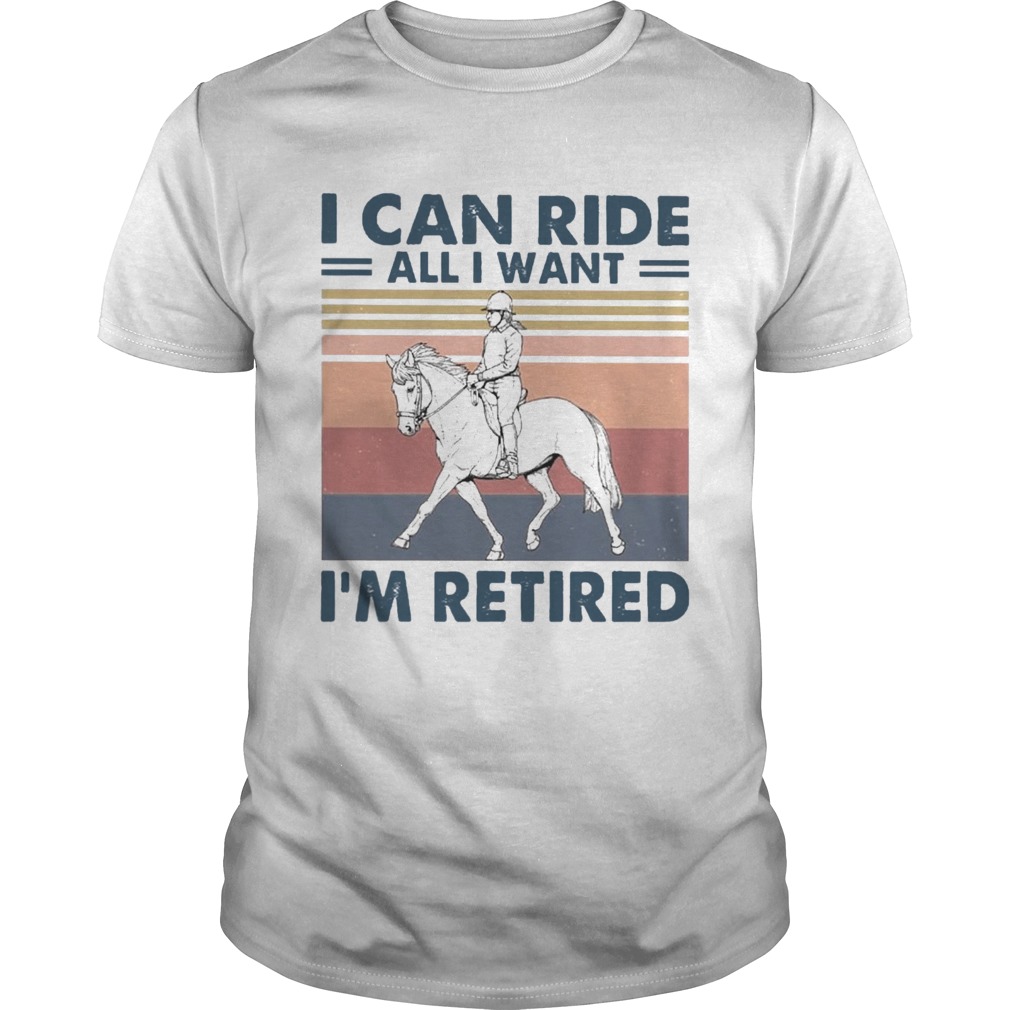 I Can Ride All I Want Im Retired Vintage  Unisex