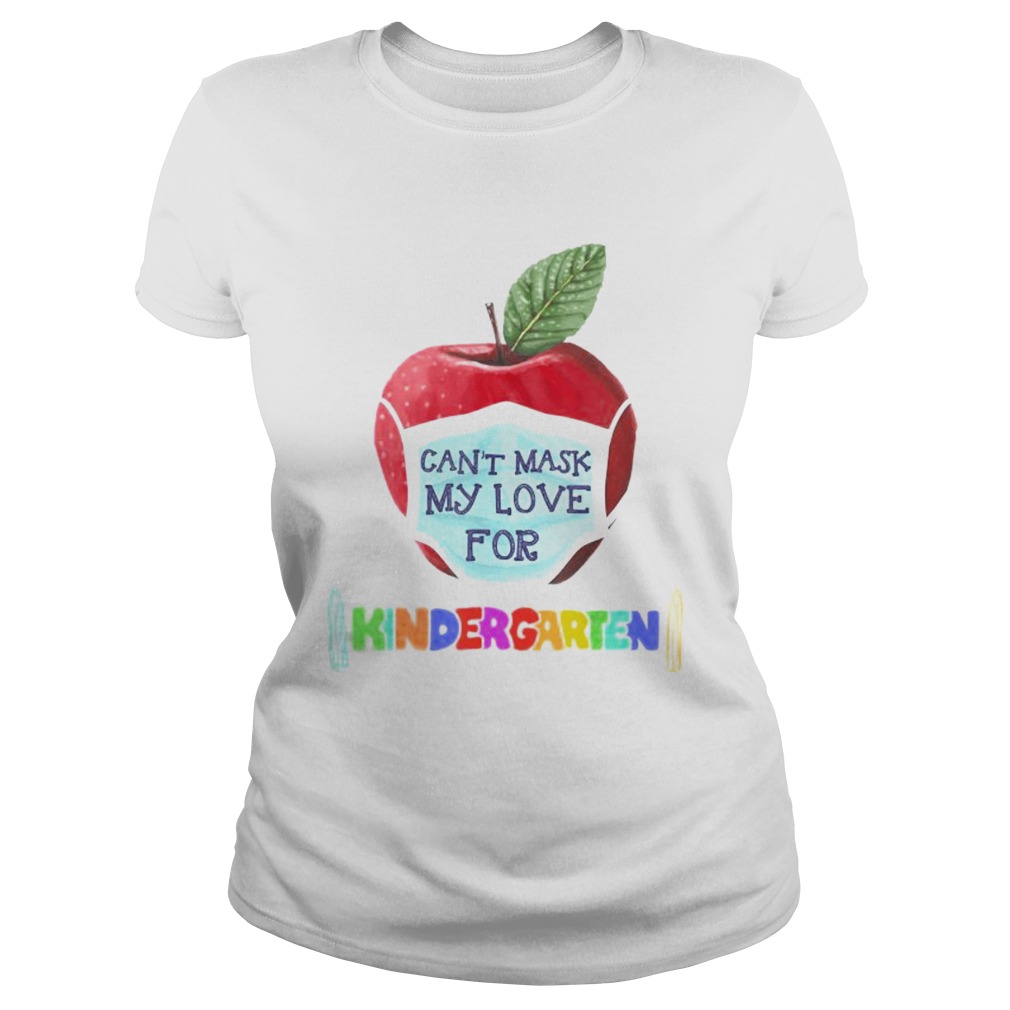 I Cant Mask The Love for My Students Kindergarten Teachers  Classic Ladies