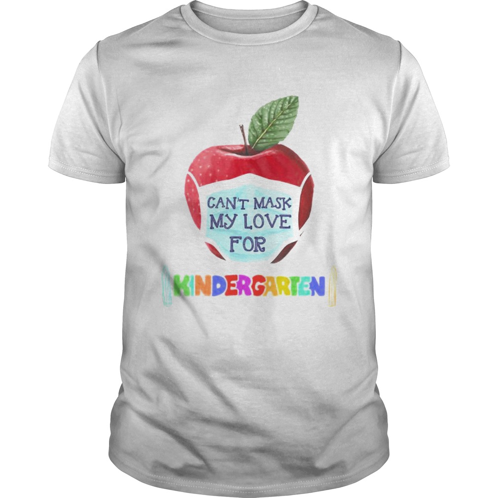 I Cant Mask The Love for My Students Kindergarten Teachers shirt