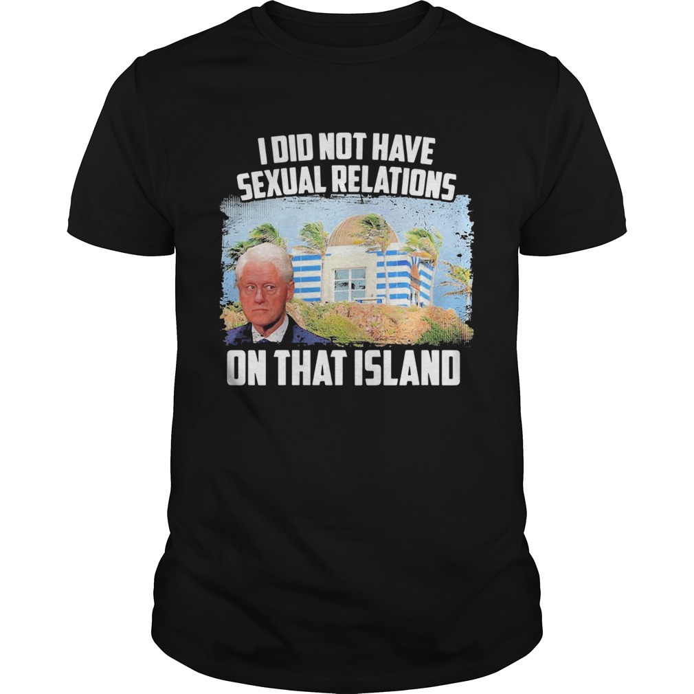 I Did Not Have Sexual Relations On That Island shirt