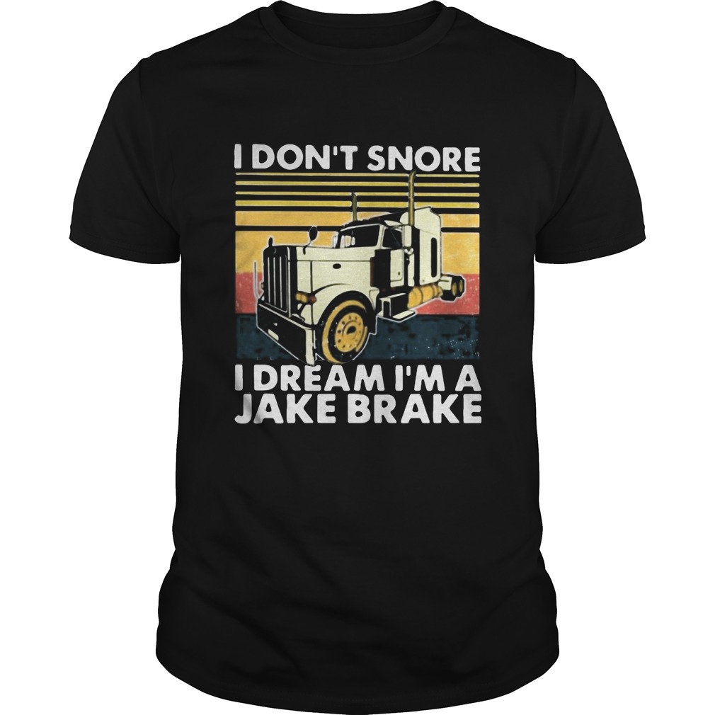 I Dont Snore I Dream Im A Jake Brake Vintage Retro shirt