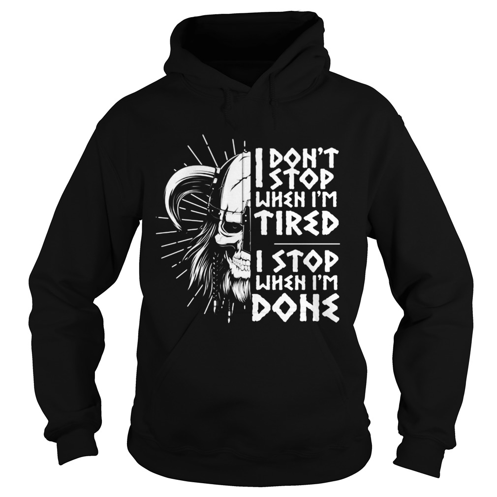 I Dont Stop When Im Tired I Stop When Im Done  Hoodie