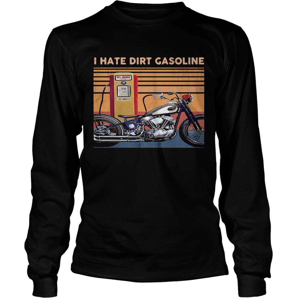 I Hate Dirt Gasoline Motor Bike Vintage  Long Sleeve