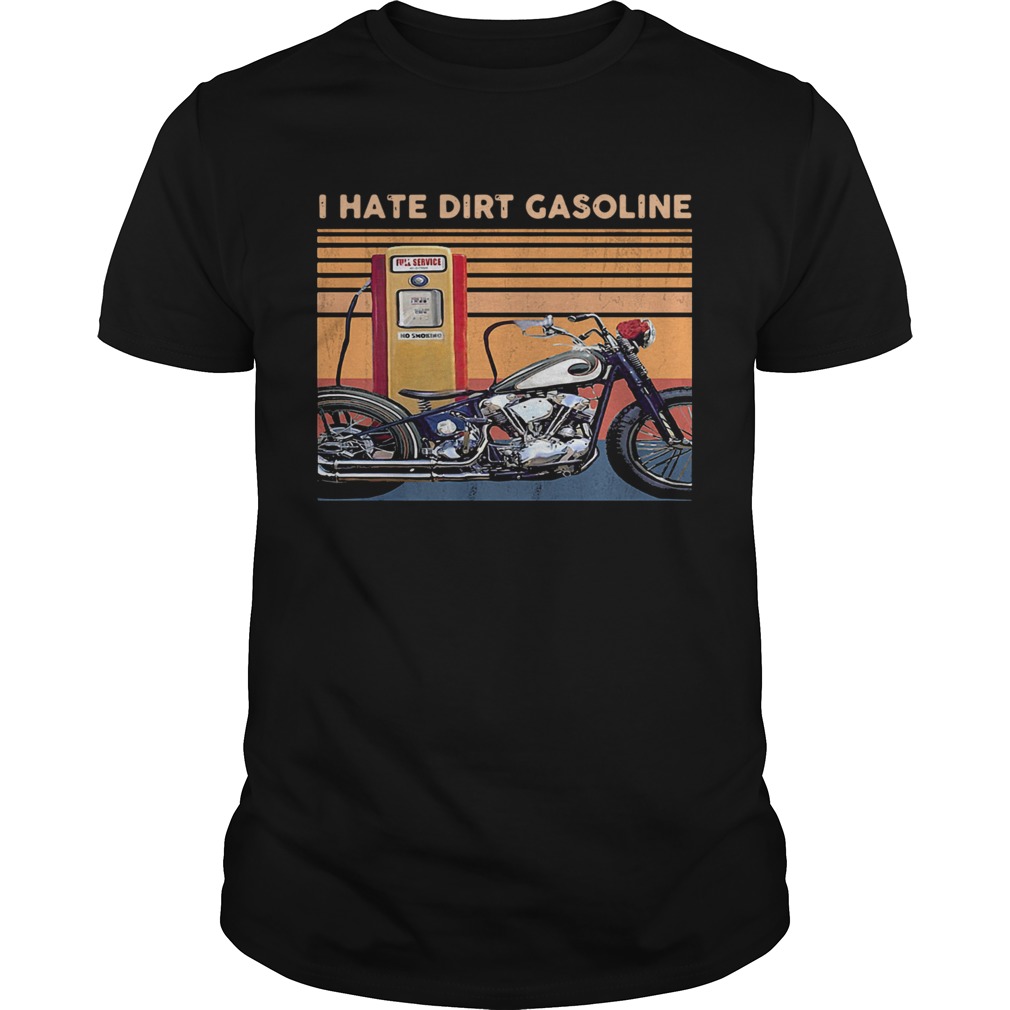 I Hate Dirt Gasoline Motor Bike Vintage  Unisex