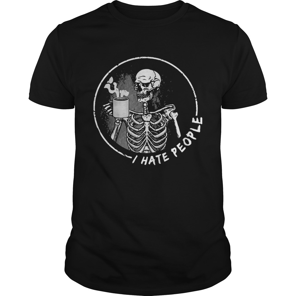 I Hate People Skull Drink Tea shirt