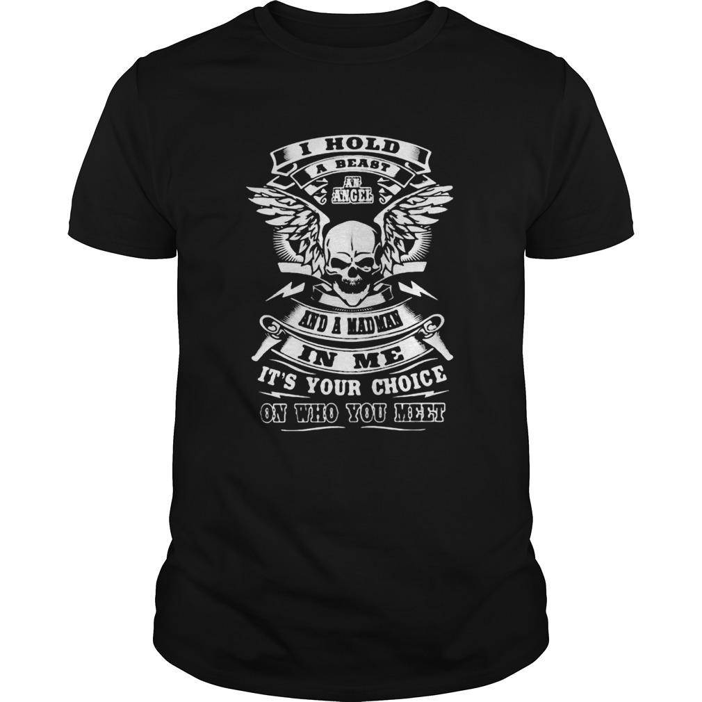 I Hold A Beast An Angel And A Mad Man In Me Its Your Choice On Who You Meer Skull Wing shirt