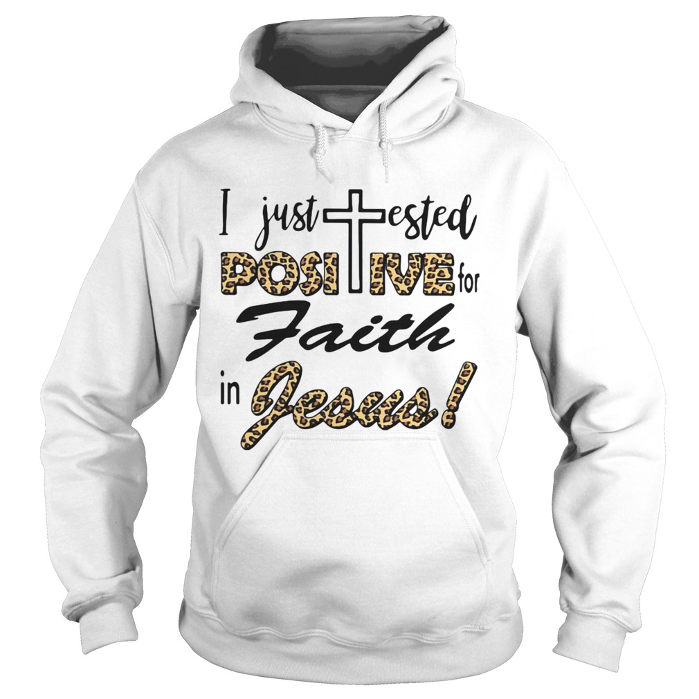 I Just Tested Positive For Faith In Jesus  Hoodie