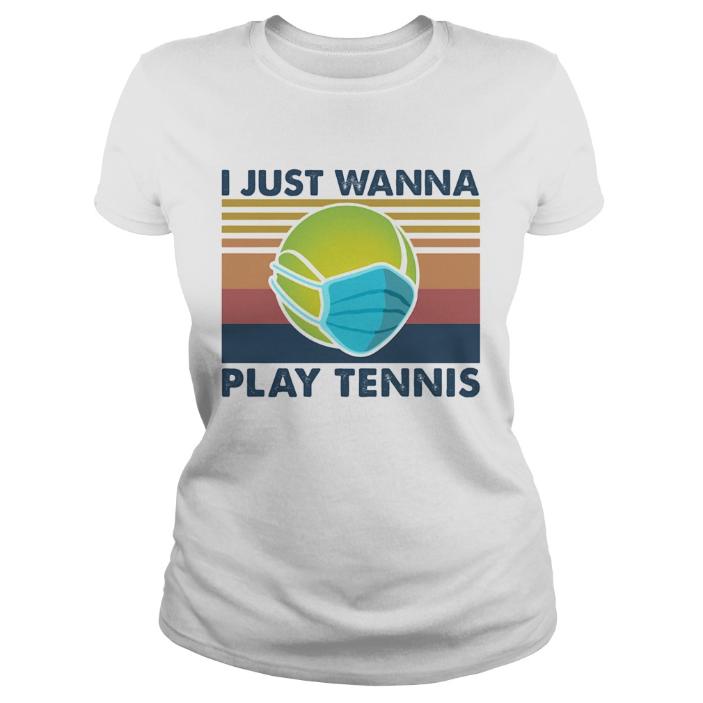 I Just Wanna Play Tennis  Classic Ladies