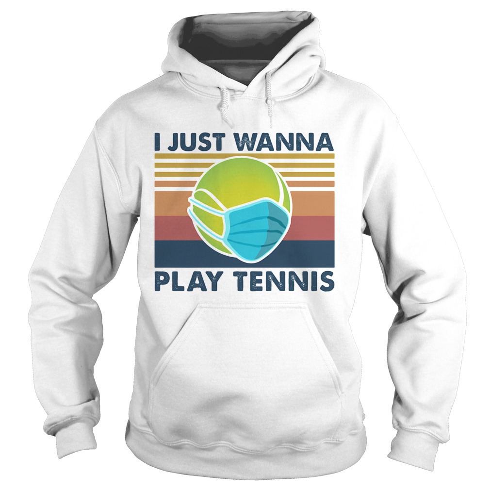 I Just Wanna Play Tennis  Hoodie