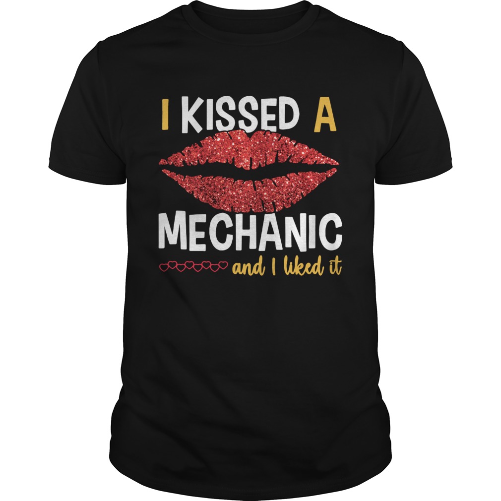 I Kissed A Mechanic And I Liked It shirt