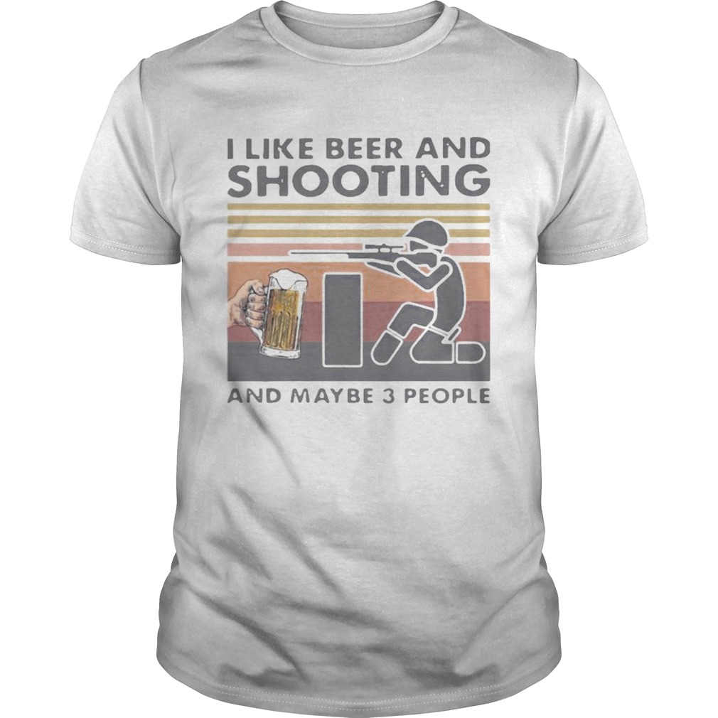 I LIKE BEER AND SHOOTING AND MAYBE 3 PEOPLE VINTAGE RETRO shirt