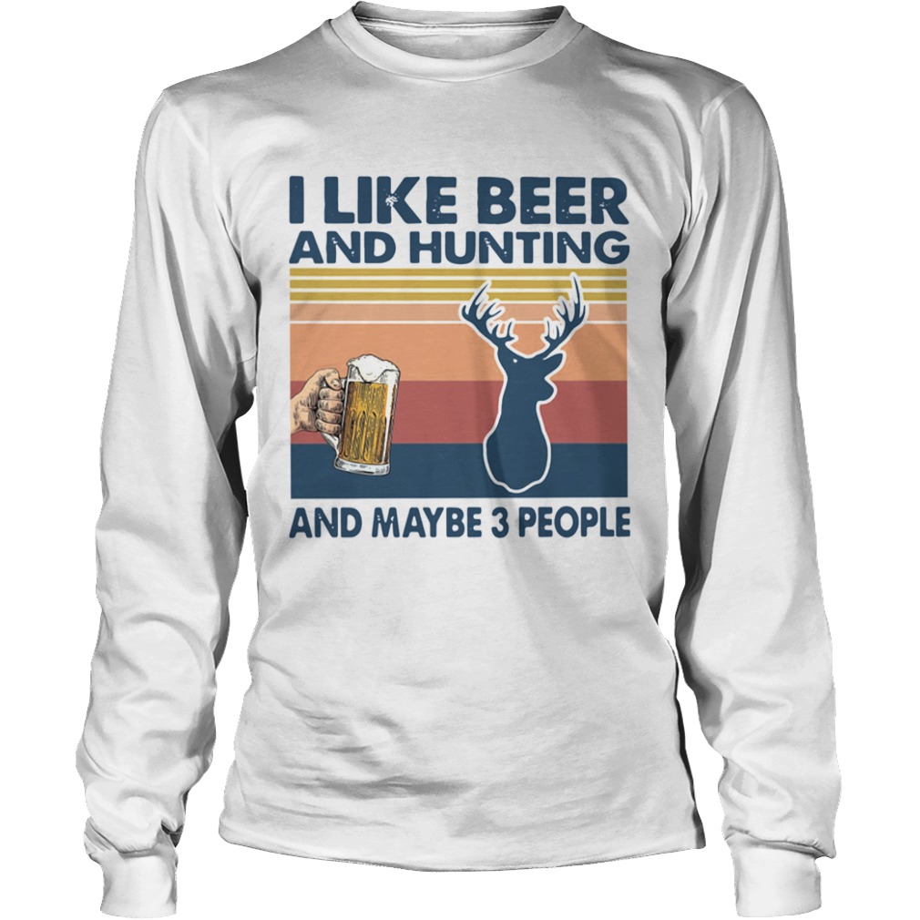 I Like Beer And Hunting And Maybe 3 People Vintage  Long Sleeve