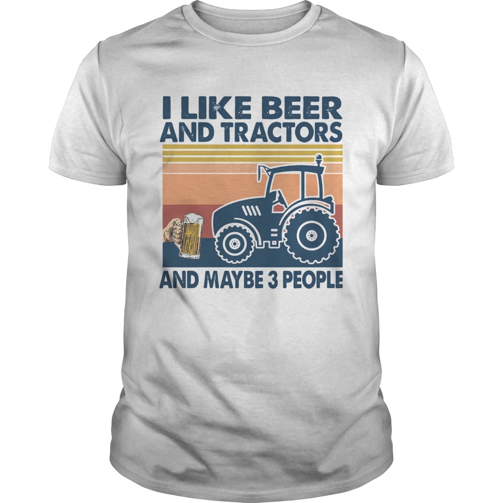 I Like Beer And Tractors And Maybe 3 People Vintage shirt