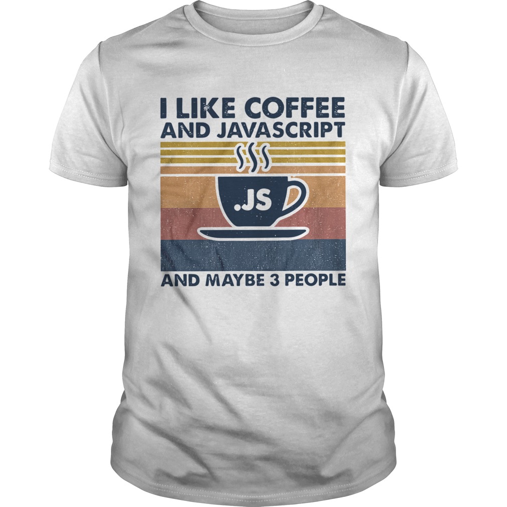 I Like Coffee And Java And Maybe Be 3 People shirt