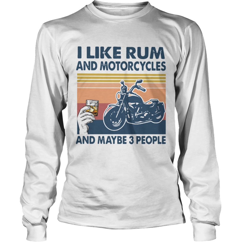 I Like Rum And Motorcycles And Maybe 3 People Vintage  Long Sleeve