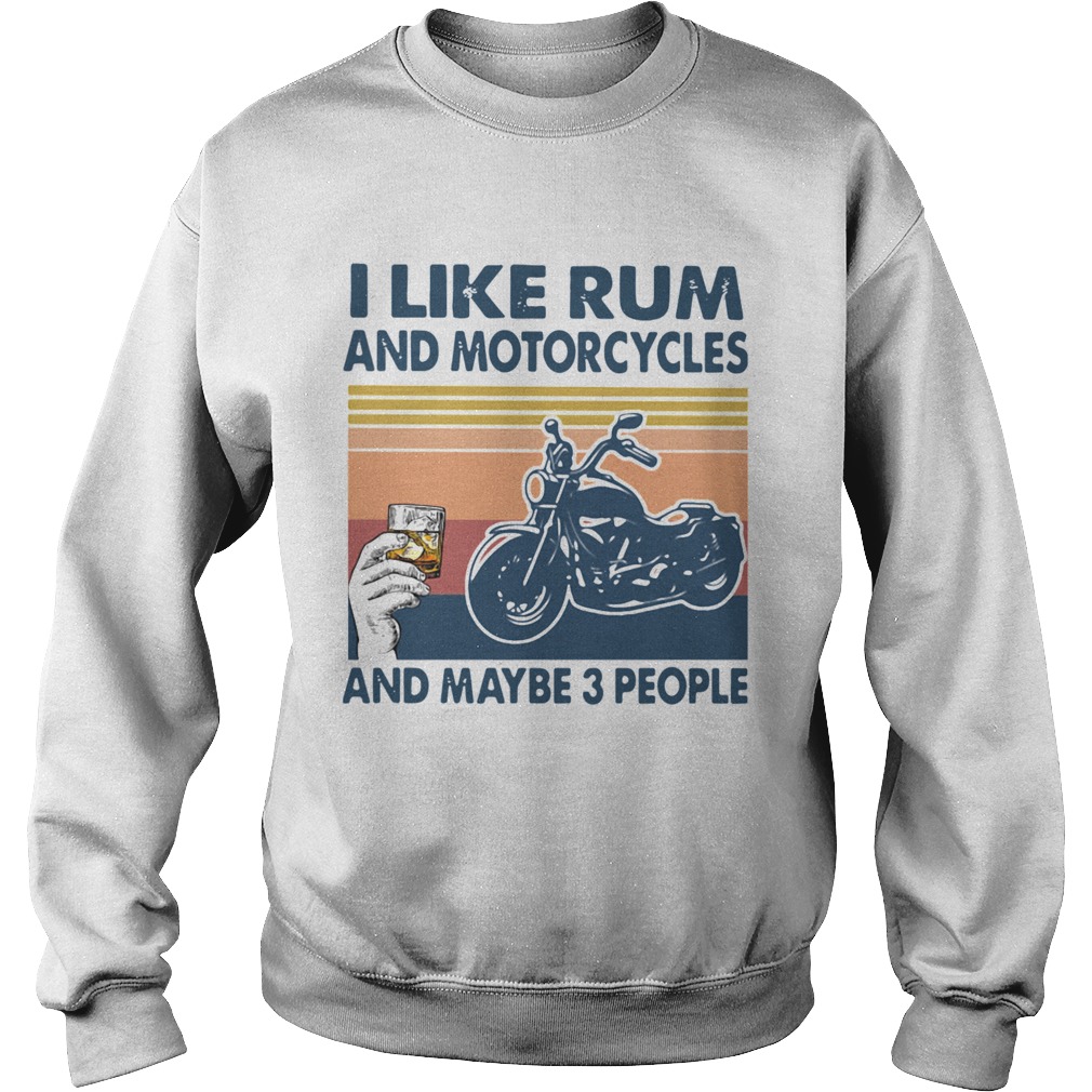 I Like Rum And Motorcycles And Maybe 3 People Vintage  Sweatshirt