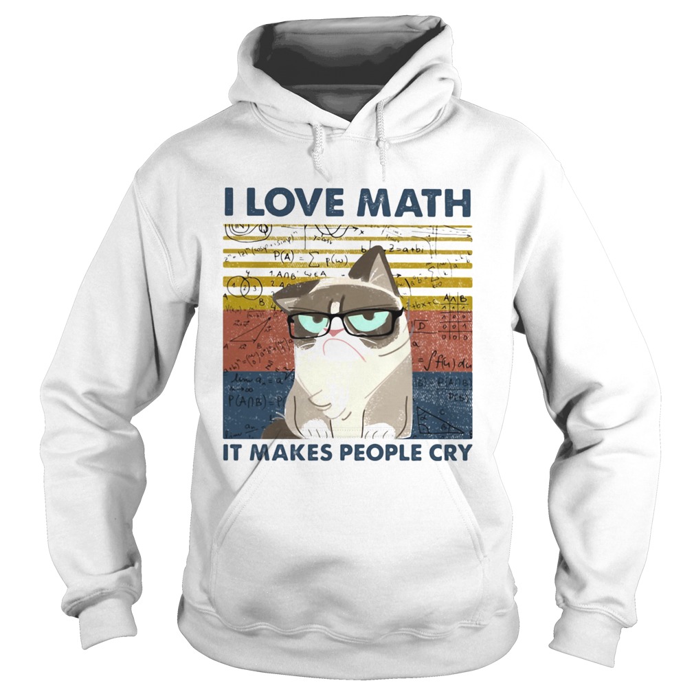 I Love Math It Makes People Cry  Hoodie