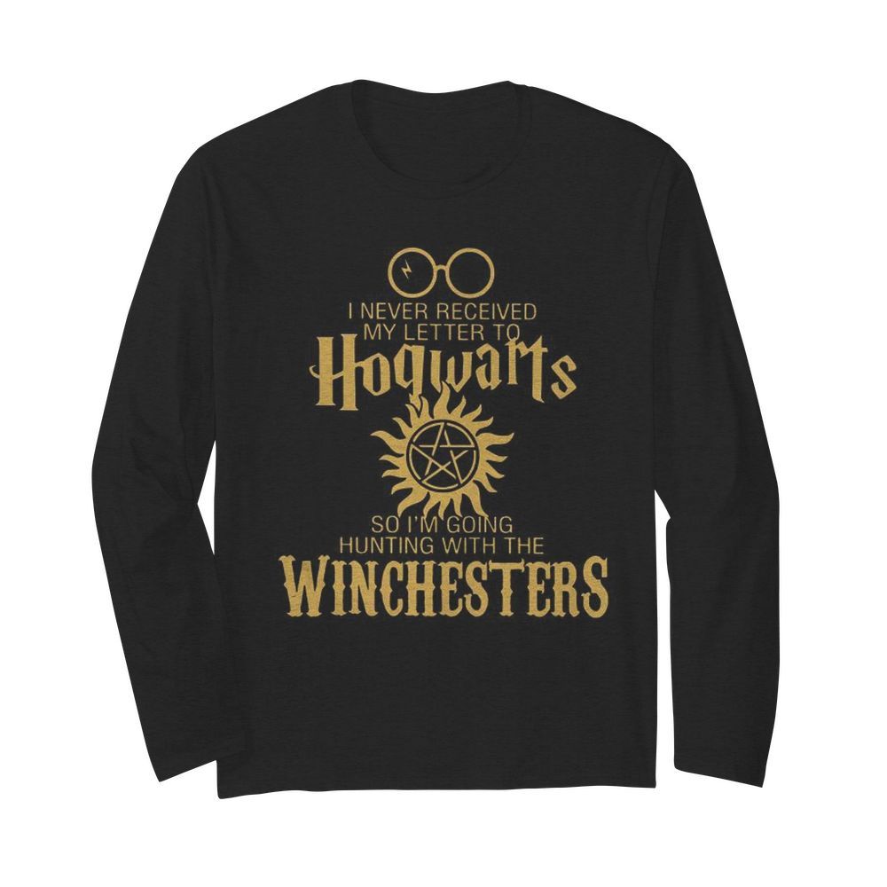 I Never Received My Letter To Hogwarts So I’m Going Hunting With The Winchesters  Long Sleeved T-shirt 