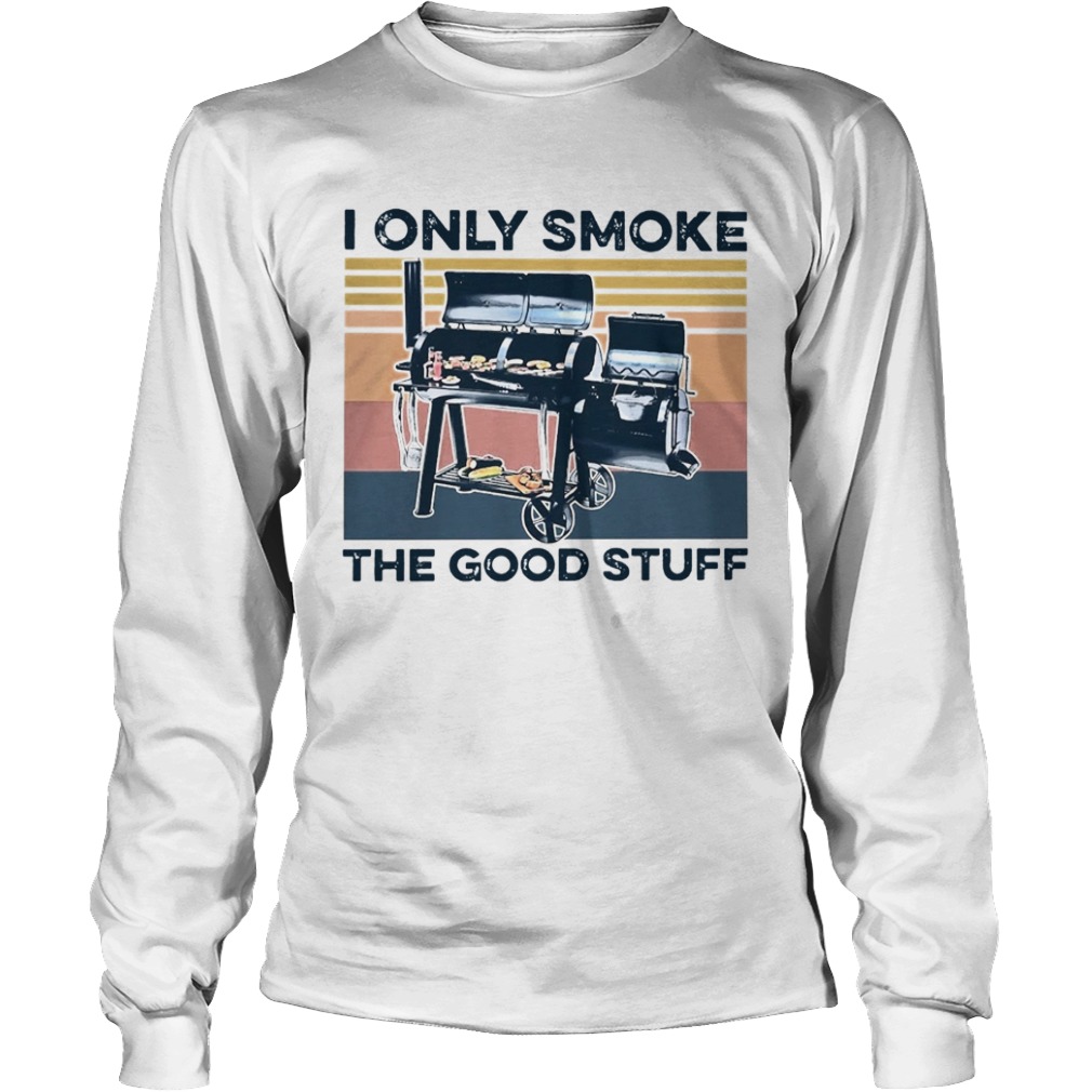 I Only Smoke The Good Stuff Vintage Retro  Long Sleeve