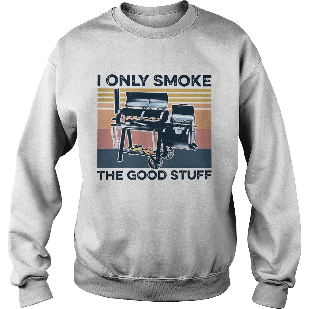 I Only Smoke The Good Stuff Vintage Retro  Sweatshirt