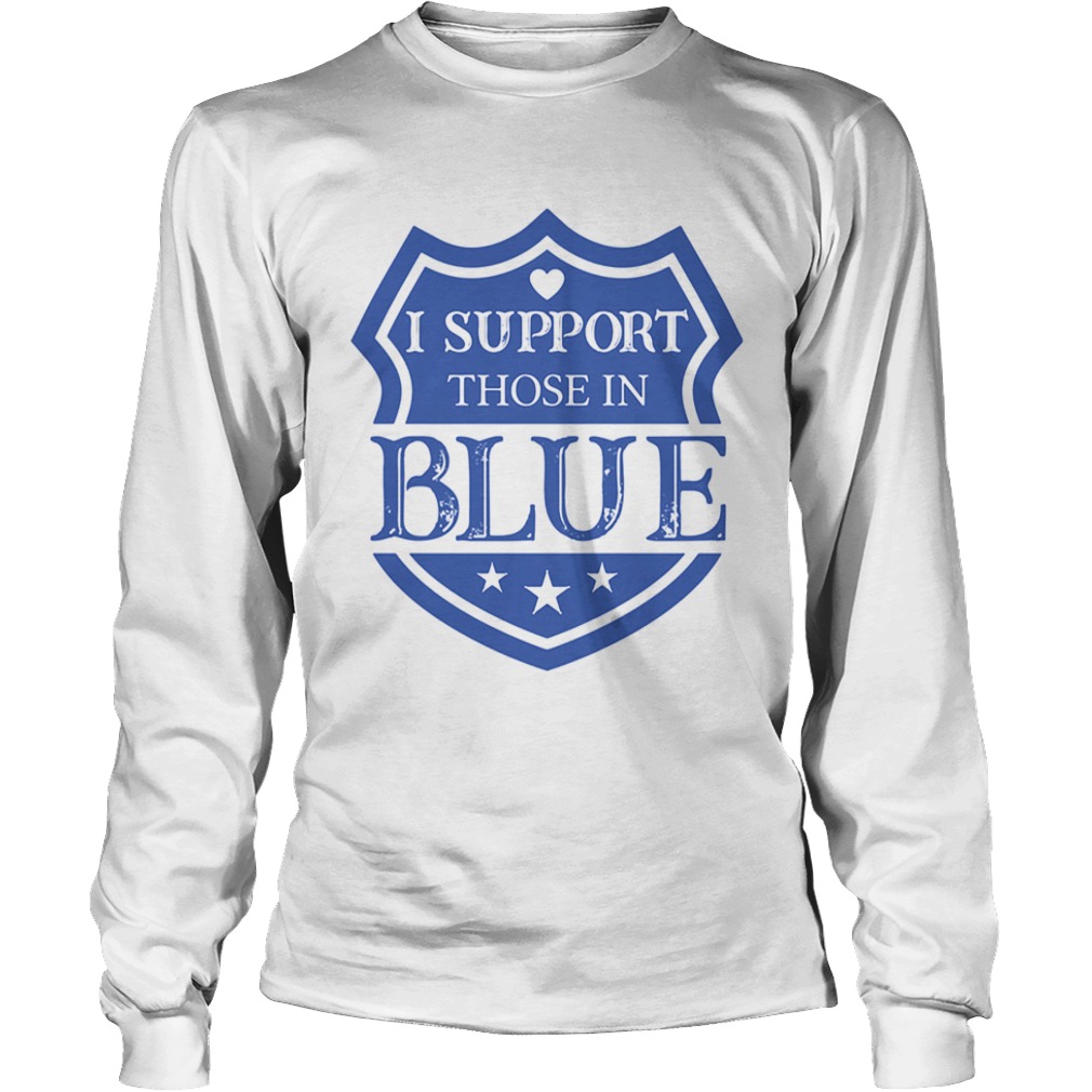 I Support Those In Blue Shield  Long Sleeve