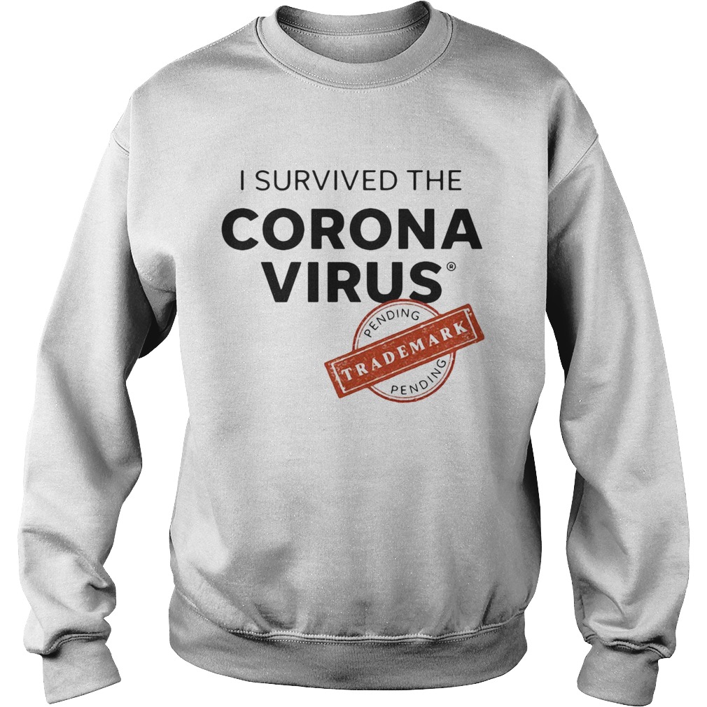 I Survived The Corona Virus Pending  Sweatshirt