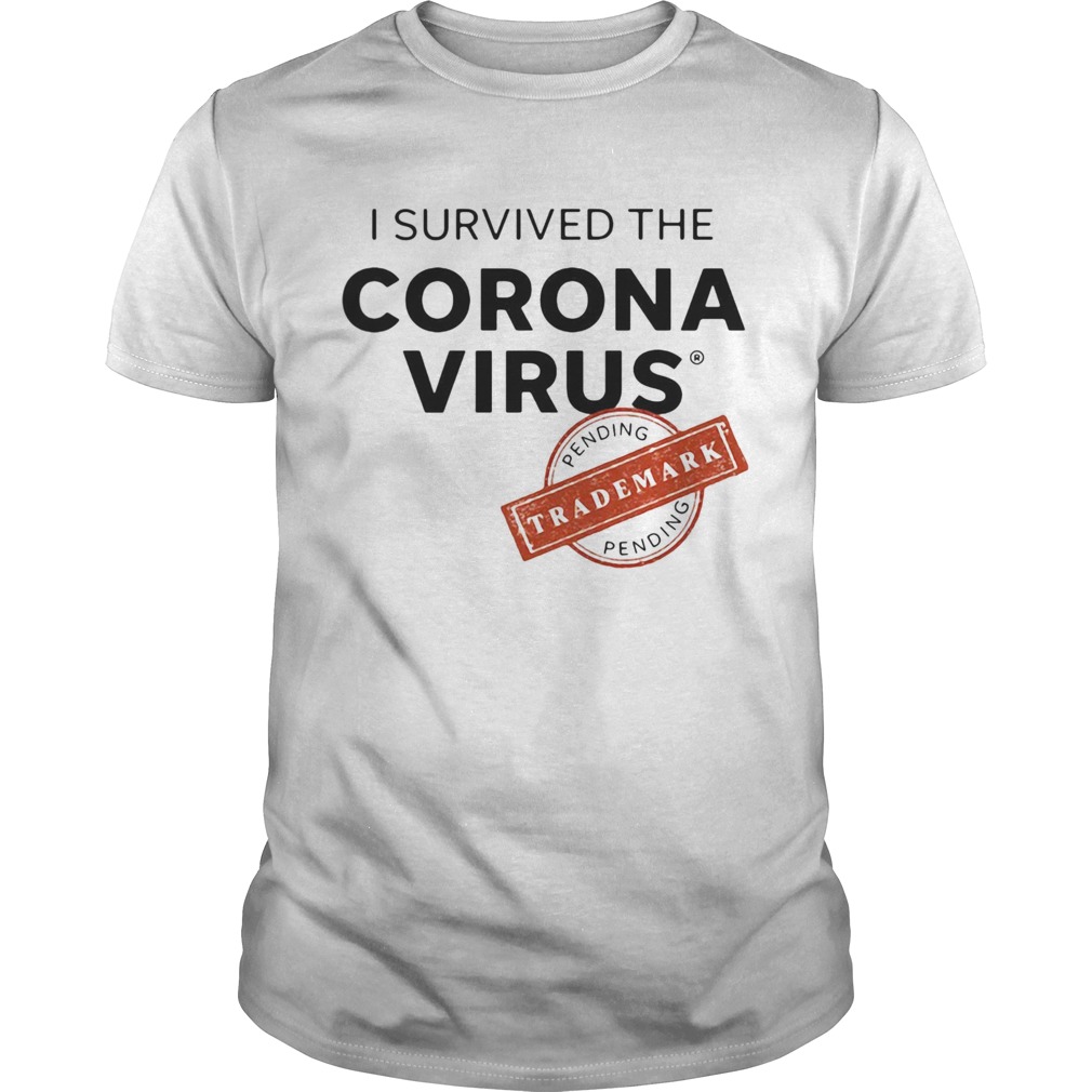 I Survived The Corona Virus Pending  Unisex