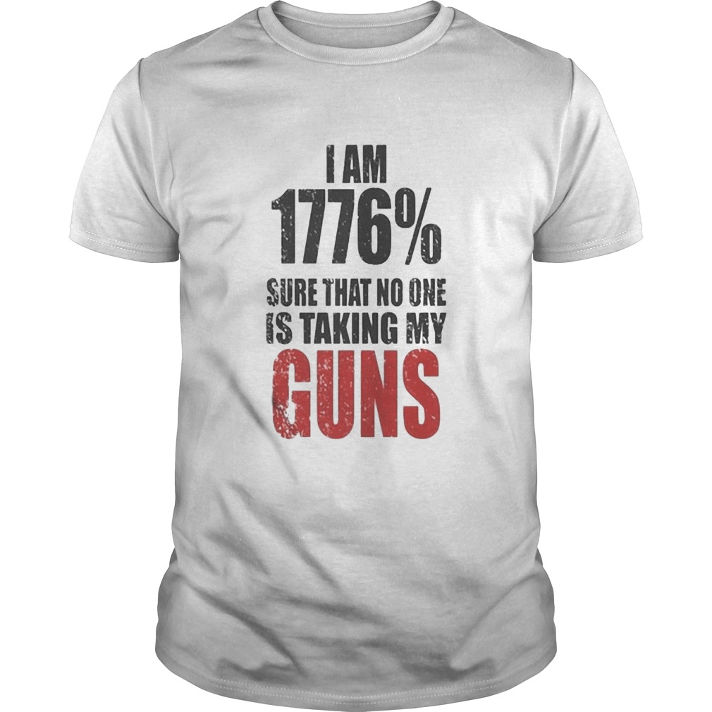 I am 1776 sure that no one is talking guns shirt