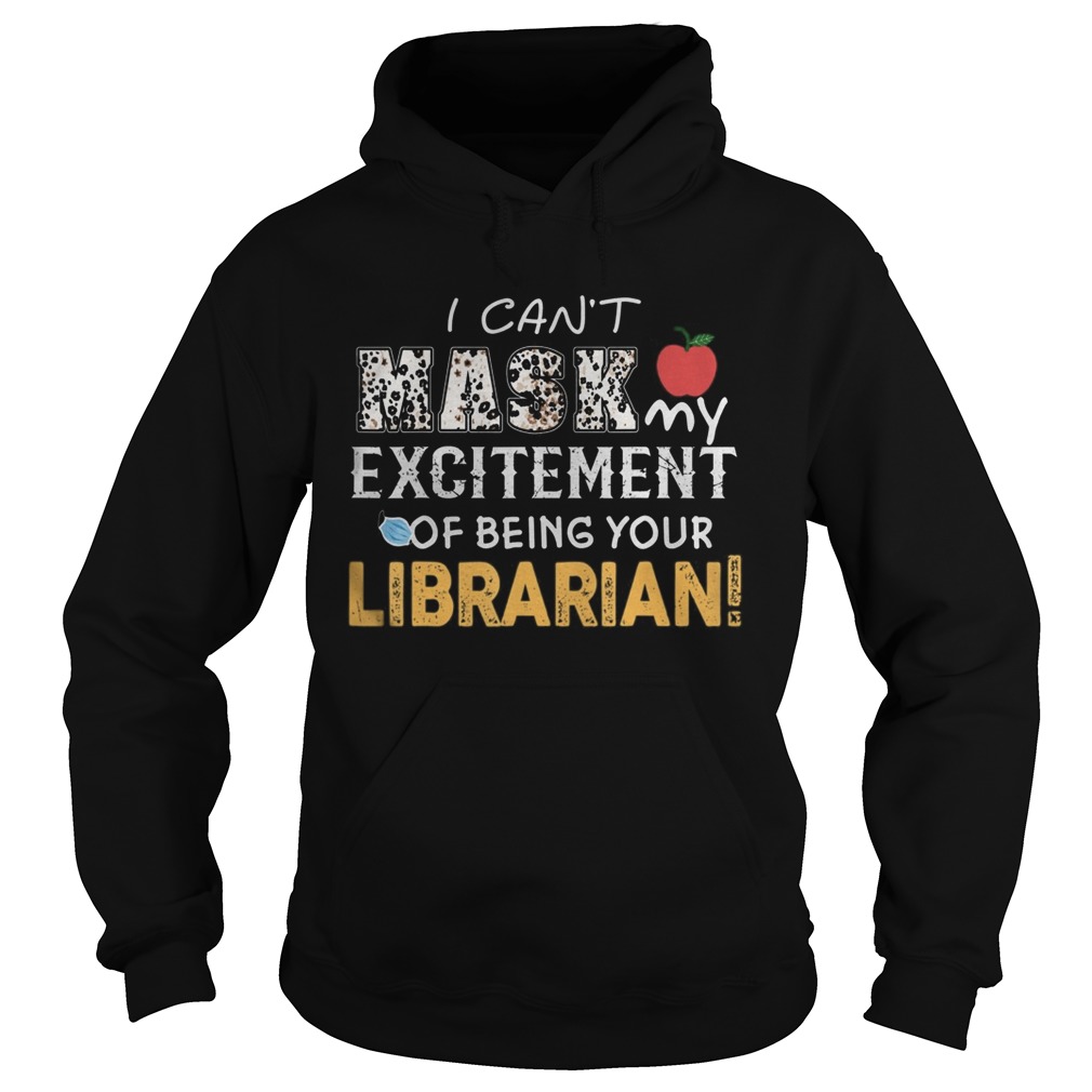 I cant mask my Excitement Of Being Your Librarian  Hoodie