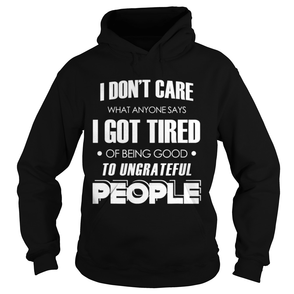 I dont care what anyone says  Hoodie