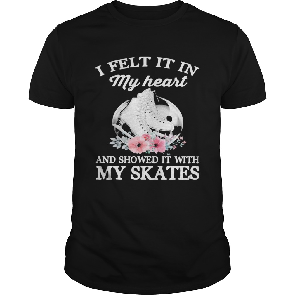 I felt it in my heart and showed it with my skates flowers shirt