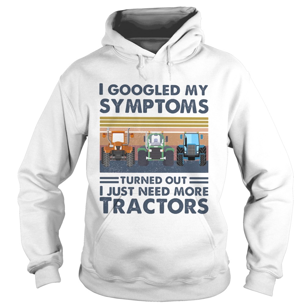 I googled my symptoms turned out i just need more tractors vintage retro  Hoodie