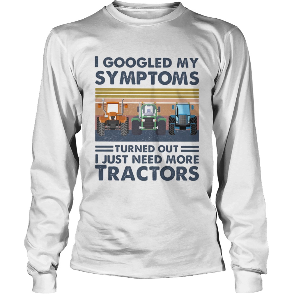 I googled my symptoms turned out i just need more tractors vintage retro  Long Sleeve