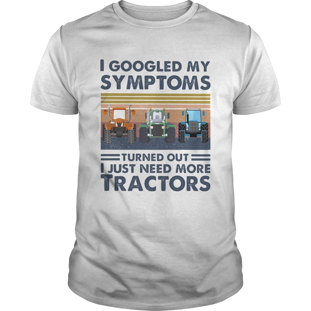 I googled my symptoms turned out i just need more tractors vintage retro  Unisex