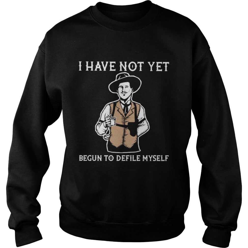 I have not yet begun to defile myself  Sweatshirt