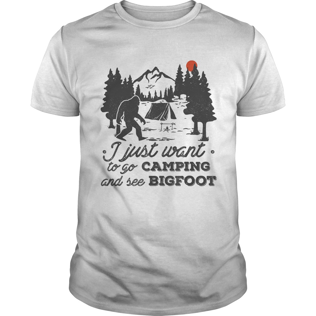 I just want to go camping and see bigfoot sunset shirt