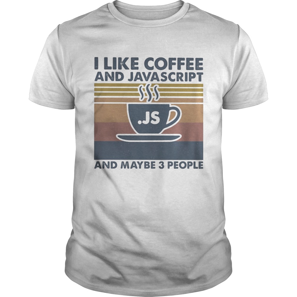 I like coffee and java and maybe 3 people vintage retro shirt