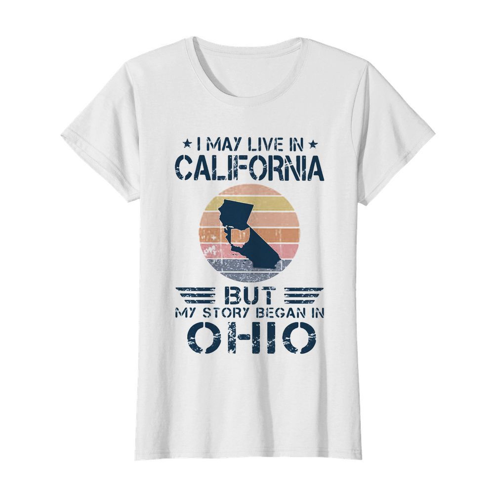 I may live in california but my story began in ohio vintage retro  Classic Women's T-shirt