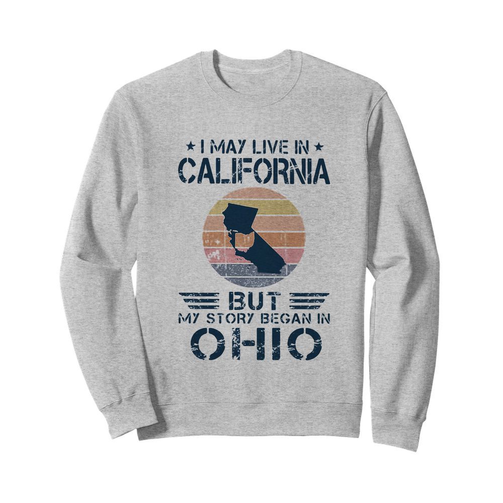 I may live in california but my story began in ohio vintage retro  Unisex Sweatshirt