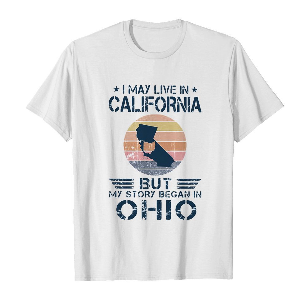 I may live in california but my story began in ohio vintage retro  Classic Men's T-shirt