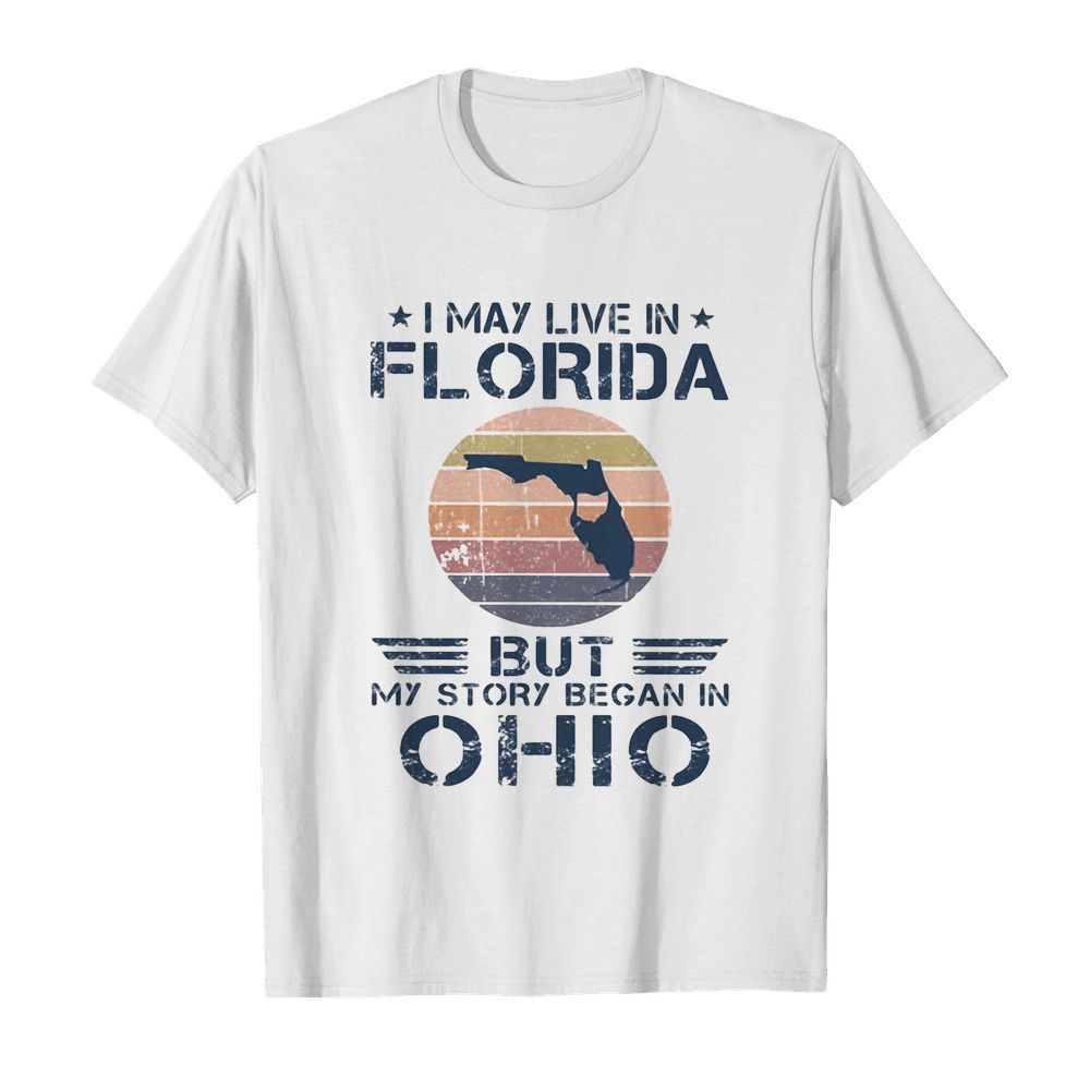 I may live in florida but my story began in ohio vintage retro shirt